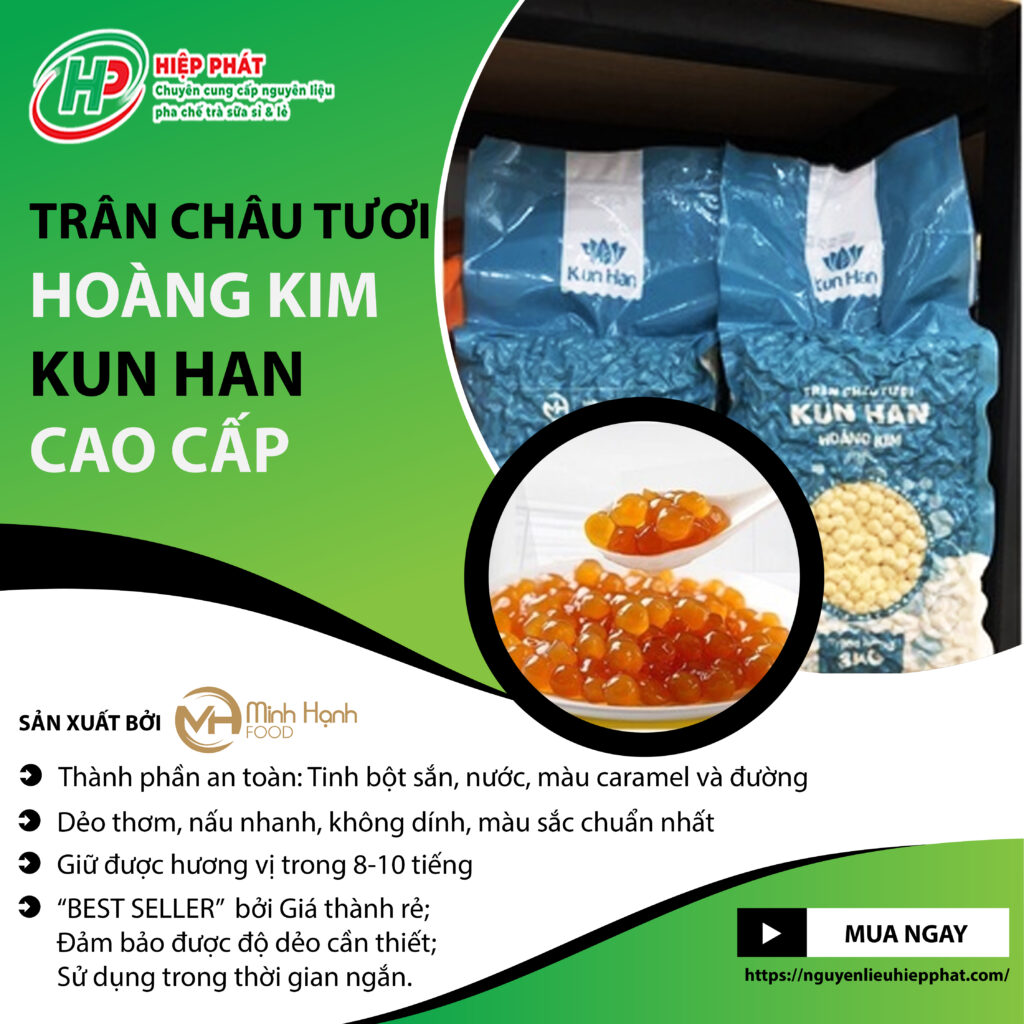 Trân châu tươi Hoàng kim KUN HAN - dòng cao cấp